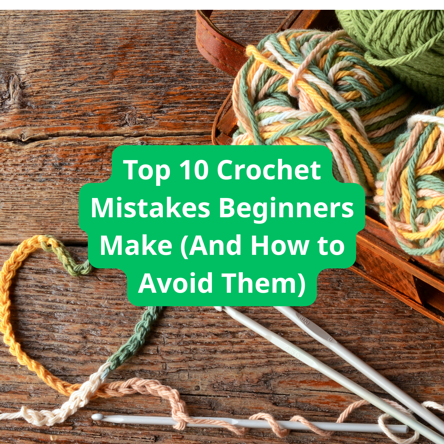 Top 10 Crochet Mistakes Beginners Make & How to Avoid